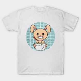 All I Need is chinese food and rabbits, chinese food and rabbits, chinese food and rabbits lover T-Shirt